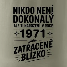 Nikdo není dokonalý ale ti narození v roce 1971 jsou zatraceně blízko