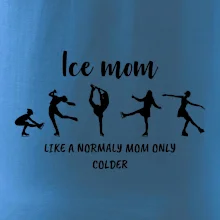 Ice mom - like a normaly mom only colder