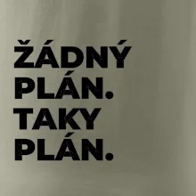 ŽÁDNÝ PLÁN. TAKY PLÁN.