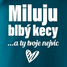 Miluju blbý kecy
