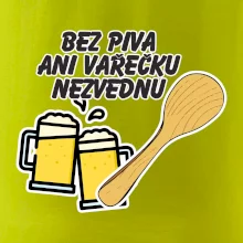 Bez piva ani vařečku nezvednu