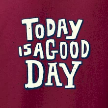 Today is a good day