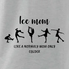 Ice mom - like a normaly mom only colder
