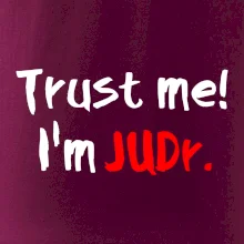 Trust me I´m  JUDr. / Věř mi jsem právník