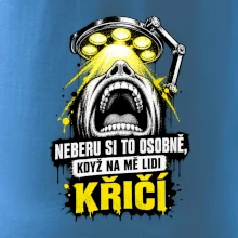Neberu si to osobně když na mě lidi křičí