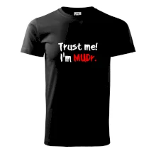 Trust me I´m  MUDr. / Věř mi jsem MUDR. Trust me I´m  MUDr. / Věř mi jsem MUDR.