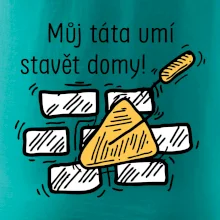 Máj táta umí stavět domy