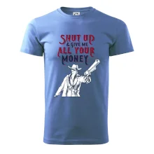 Shut Up and Give Me All Your Money