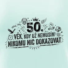 50. věk kdy už nemusím nikomu nic dokazovat