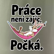 Práce není zajíc, počká.