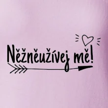Něžněužívej mě!