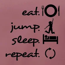 Eat jump sleep repeat