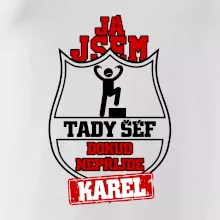 Já jsem tady šéf dokud nepřijde - Váš text Já jsem tady šéf dokud nepřijde - Váš text