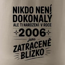 Nikdo není dokonalý ale ti narození v roce 2006 jsou zatraceně blízko