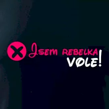 Jsem rebelka! Vole! Jsem rebelka! Vole!
