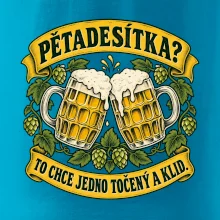 Pětadesítka - to chce jedno točený a klid