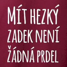 Mít hezký zadek není žádná prdel