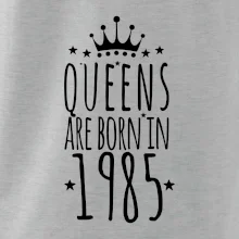 Queens are born in 1985