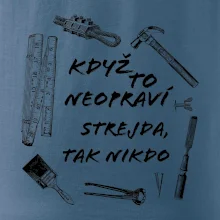 Když to neopraví strejda tak nikdo