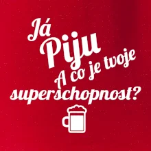 Já piju - tvoje superschopnost? šikmý nápis