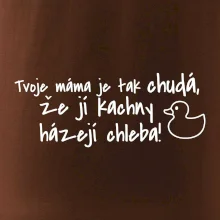 Tvoje mama je tak chudá - kachny