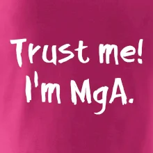 Trust me I´m  MgA. / Věř mi jsem MgA.