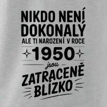 Nikdo není dokonalý ale ti narození v roce 1950 jsou zatraceně blízko