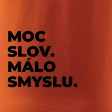 MOC SLOV. MÁLO SMYSLU.