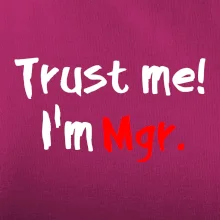 Trust me I´m  Mgr. / Věř mi jsem Magistr.