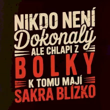Nikdo není dokonalý ale chlapi z Bolky k tomu mají sakra blízko