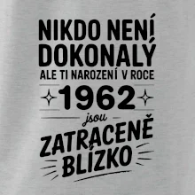 Nikdo není dokonalý ale ti narození v roce 1962 jsou zatraceně blízko