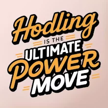 HODLing is the ultimate power move