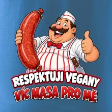 Respektuji vegany víc masa pro mě