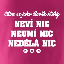 Jsem člověk který neví nic neumí nic nedělá nic