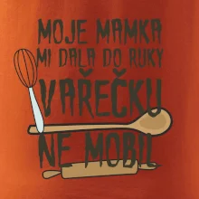 Moje mamka mi dala do ruky vařečku