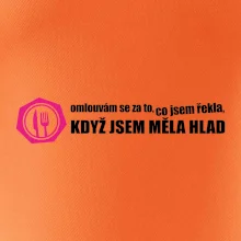 Omlouvám se za to, co jsem řekla, když jsem měla hlad