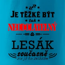 Je těžké být neodolatelný lesák