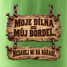 Moje dílna můj bordel nesahej na nářadí