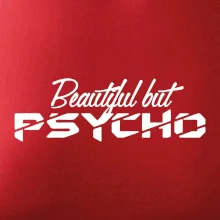 Beautiful but PSYCHO