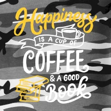 Happiness is a Cup of Coffee and a Good Book Happiness is a Cup of Coffee and a Good Book