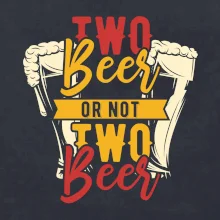 Two beer or not two beer