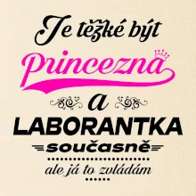 Je těžké být princezna - laborantka