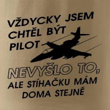 Chtěl jsem být pilot stíhačku mám doma