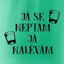 Já se neptám, já nalévám