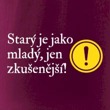 Starý je jako mladý, jen zkušenější