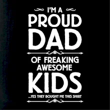 Proud DAD - KIDS