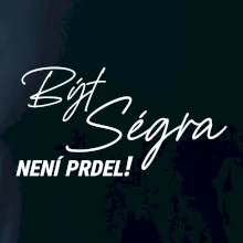 Být ségra není prdel