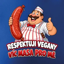 Respektuji vegany víc masa pro mě