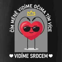 Čím méně vidíme očima tím více vidíme srdcem