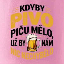 Kdyby pivo piču mělo,  už by nám nic nechybělo